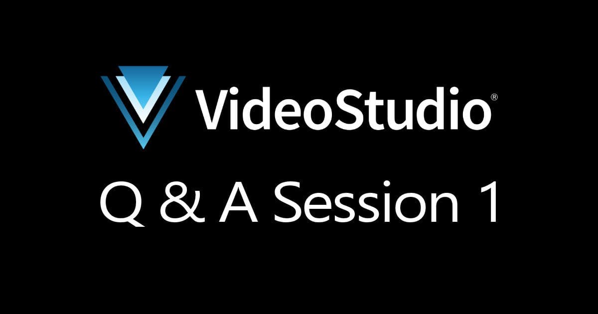 VideoStudio Q & A session 1 Corel Discovery Center